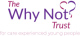 The organisation logo for The Why Not? Trust for Care Experienced Young People